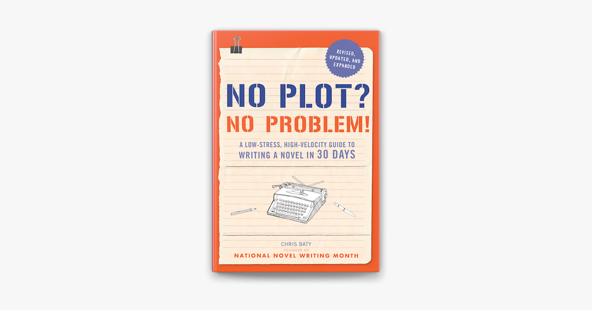 No Plot, No Problem by Chris Baty